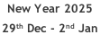 New Year 2025 29th Dec - 2nd Jan